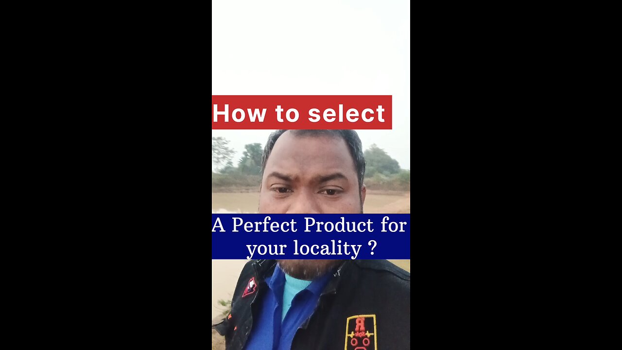 how to select a Perfect Product for your locality