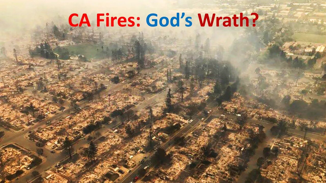 California Fires: God's Love Taps Or Wrath?