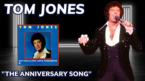 Tom Jones - The Anniversary Song (Say You'll Stay Until Tomorrow - 1977)