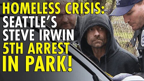 Seattle’s Homeless Crisis: Steve Irwin Arrested Again for Building 5th Illegal Cabin