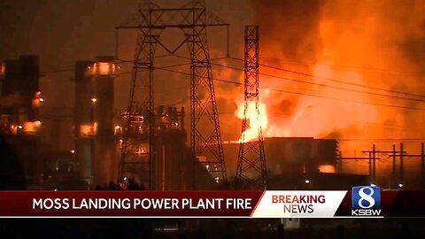 Moss Landing Battery plant on fire.