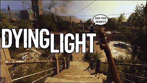 IS IT FRIDAY ALREADY?? - EXPLORING THE OPEN WORLD OF DYING LIGHT