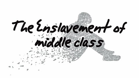 The Enslavement of the Middle Class