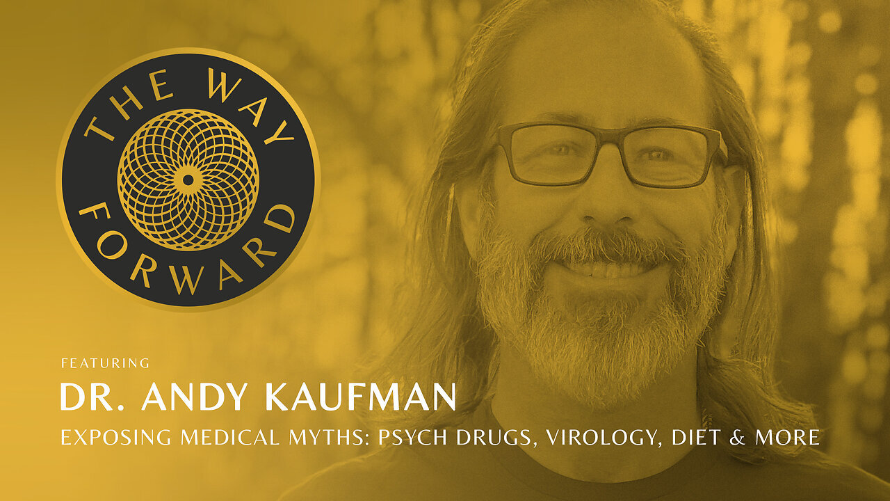 Exposing Medical Myths: Psych Drugs, Virology, Diet & More with Dr. Andy Kaufman