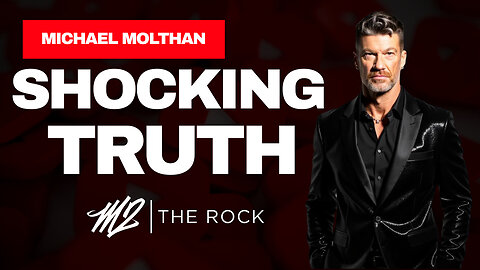 THE SHOCKING TRUTH - MICHAEL MOLTHAN