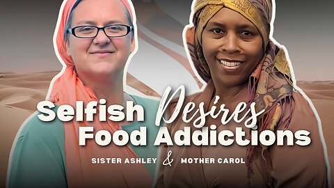 Sister2Sister 01-17-2025 | Selfish Desires ~ Food Addictions