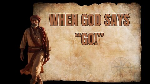WHEN GOD SAYS "GO!"