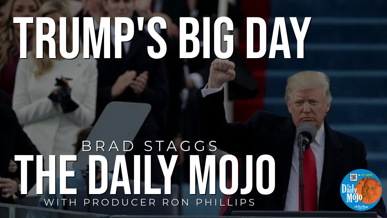 Trump’s Big Day - The Daily MoJo 012025