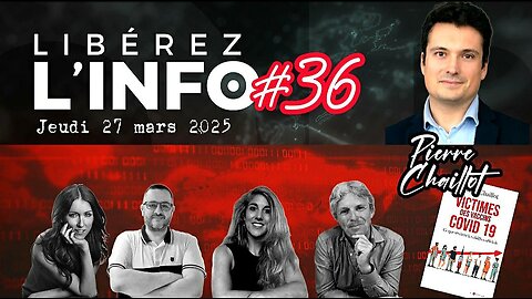 LIBEREZ L'INFO #36 avec Pierre Chaillot