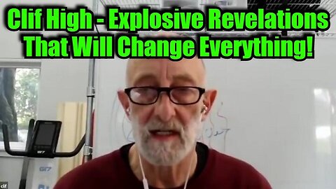 Clif High - Explosive Revelations That Will Change Everything!