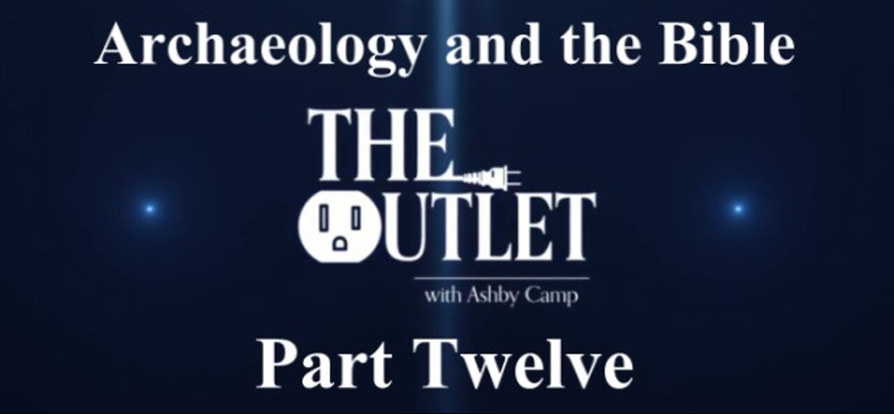 Archaeology and the Bible part 12