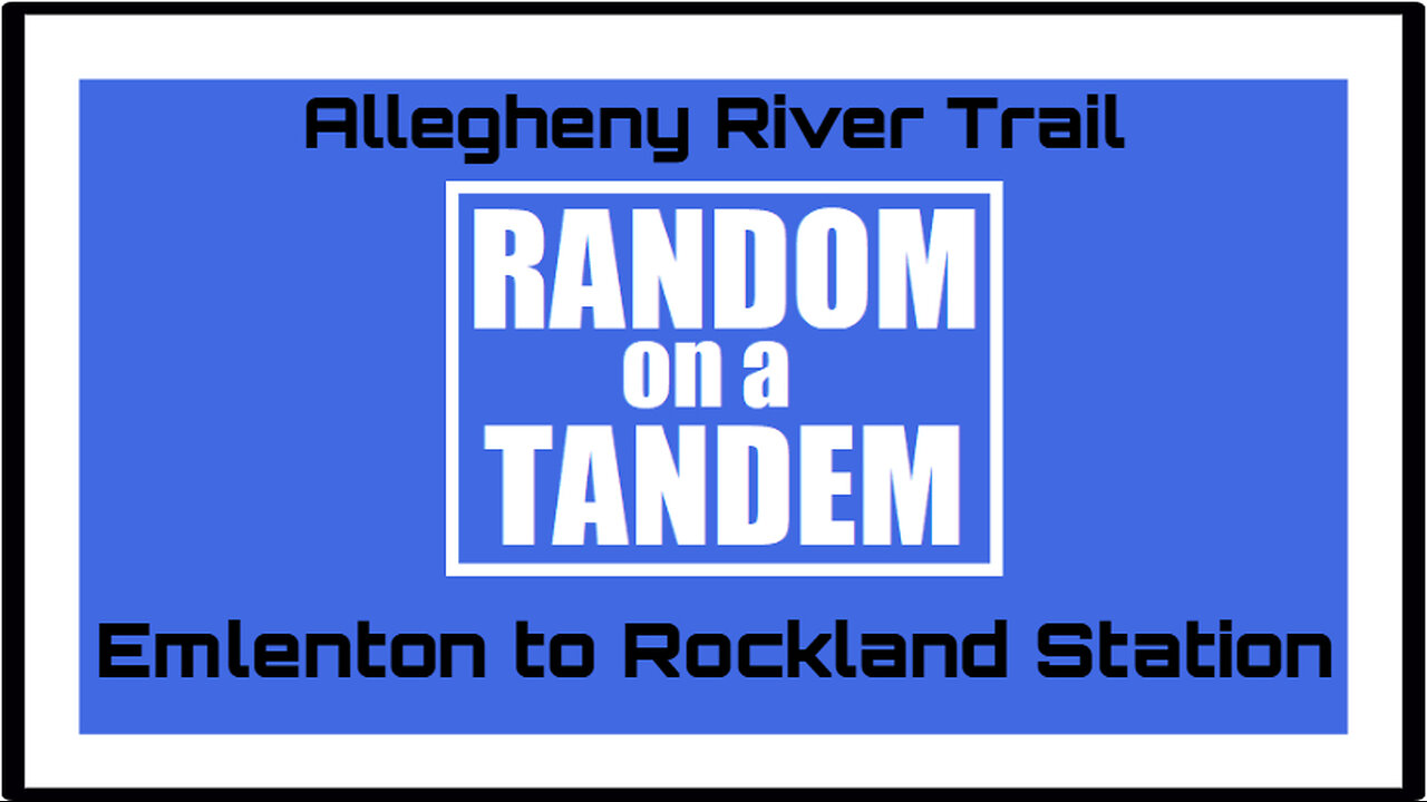 Random on a Tandem, Allegheny River Trail, Emlenton to Rockland Station, #randomonatandem, #bicycle