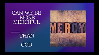 February 2 (Year 4) Can We Be More Merciful Than God? - Tiffany Root & Kirk VandeGuchte