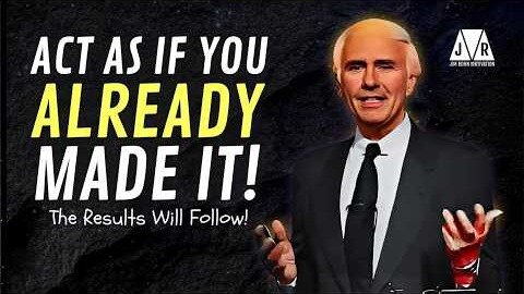 Act As If You Already Made It - Jim Rohn Motivation