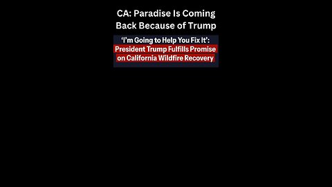 CA: Paradise Is Coming Back Because of Trump | Trump Takes Action on Wildfires 🔥 #shorts