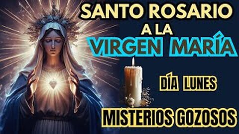 SANTO ROSARIO A LA VIRGEN MARÍA | DÍA LUNES |