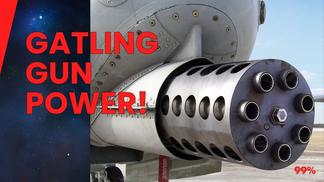 GATLING GUNS: DEVASTATING FIREPOWER on Land and in the Air!