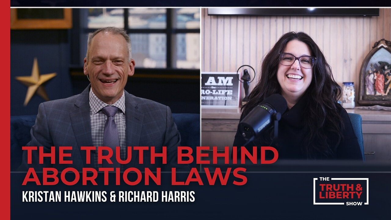 The Truth Behind Abortion Laws with Kristan Hawkins - The Truth & Liberty Show