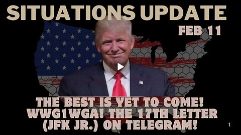 Situation Update: The Best Is Yet to Come! WWG1WGA! The 17th Letter (JFK Jr.) On Telegram!