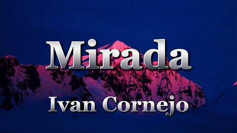 Ivan Cornejo - Mirada (lyrics)