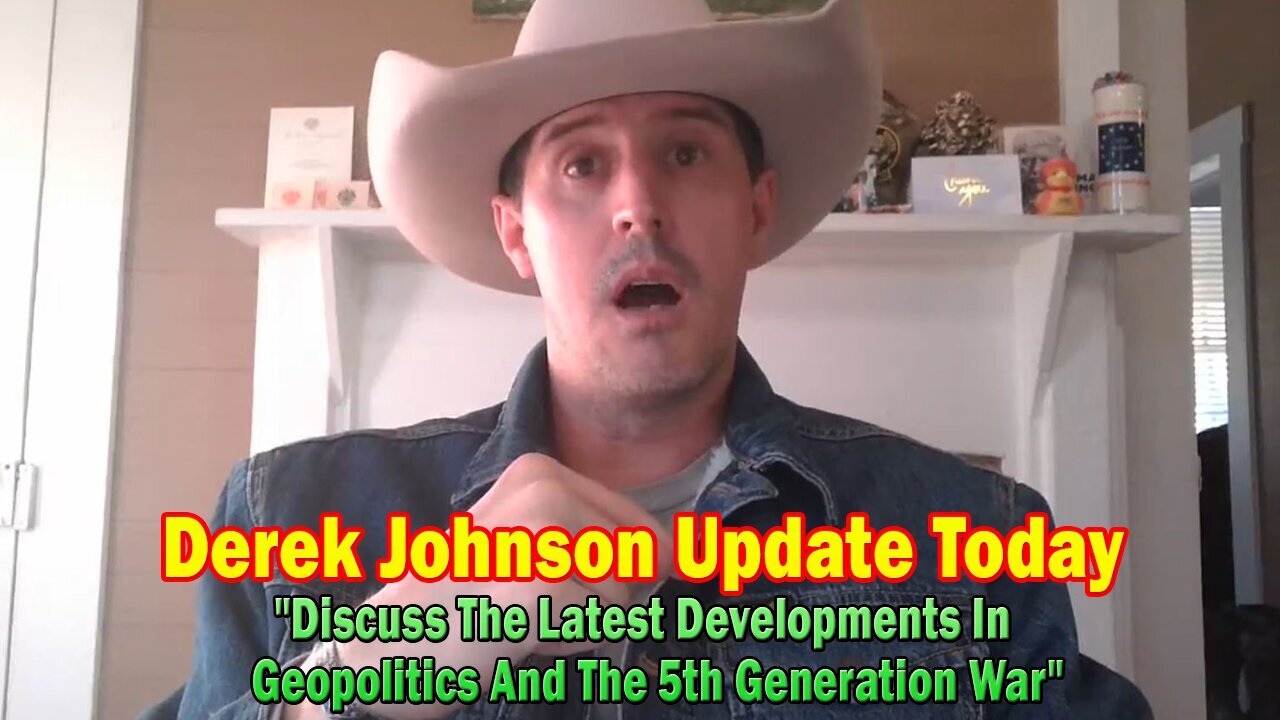 Derek Johnson Update: "Discuss The Latest Developments In Geopolitics And The 5th Generation War"