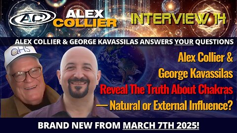 Alex Collier & George Kavassilas Reveal The Truth About Chakras — Natural or External Influence?