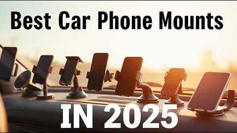 Best Car Phone Mounts In 2025- Which Brand Is Best?