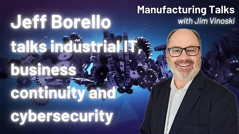 Jeff Borello of Andromeda Technology on the critical nature of manufacturing IT