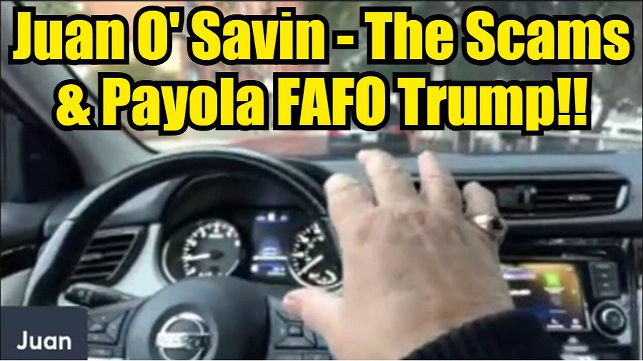 Juan O' Savin Intel - The Scams & Payola Fafo Trump!