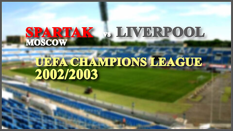 Spartak Moscow vs Liverpool (UEFA Champions League 2002/2003)