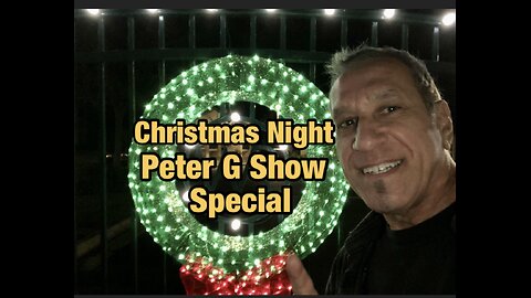 Christmas Night Peter G Show. Call In And Talk To Me. Dec 25th, 2024. Show #277