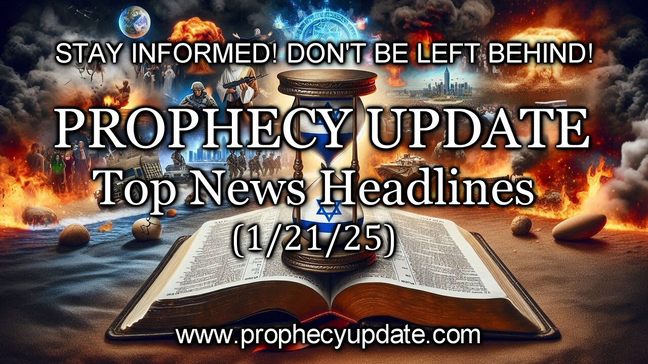 Prophecy Update Top News Headlines - (1/21/25)