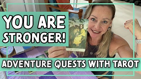 Adventure Quests with Tarot: Stepping into Your Power with Strength