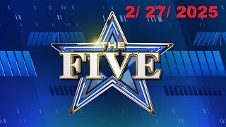 The Five ( Full Episode) | February 27, 2025