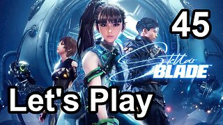 Let's Play | Stellar Blade - Part 45