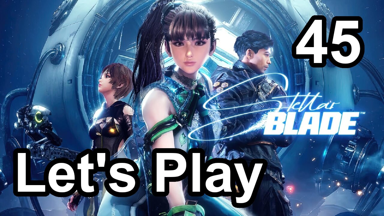 Let's Play | Stellar Blade - Part 45