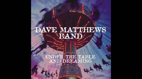 Dave Matthews Band - Under the Table and Dreaming (1994)