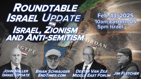 2025 02 13 Israel Roundtable with Brian Schrauger | Dexter Van Zile | Jim Fletcher | John Haller