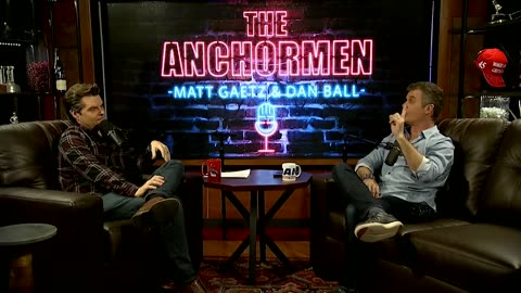 The Anchormen with Matt Gaetz & Dan Ball | Episode 2