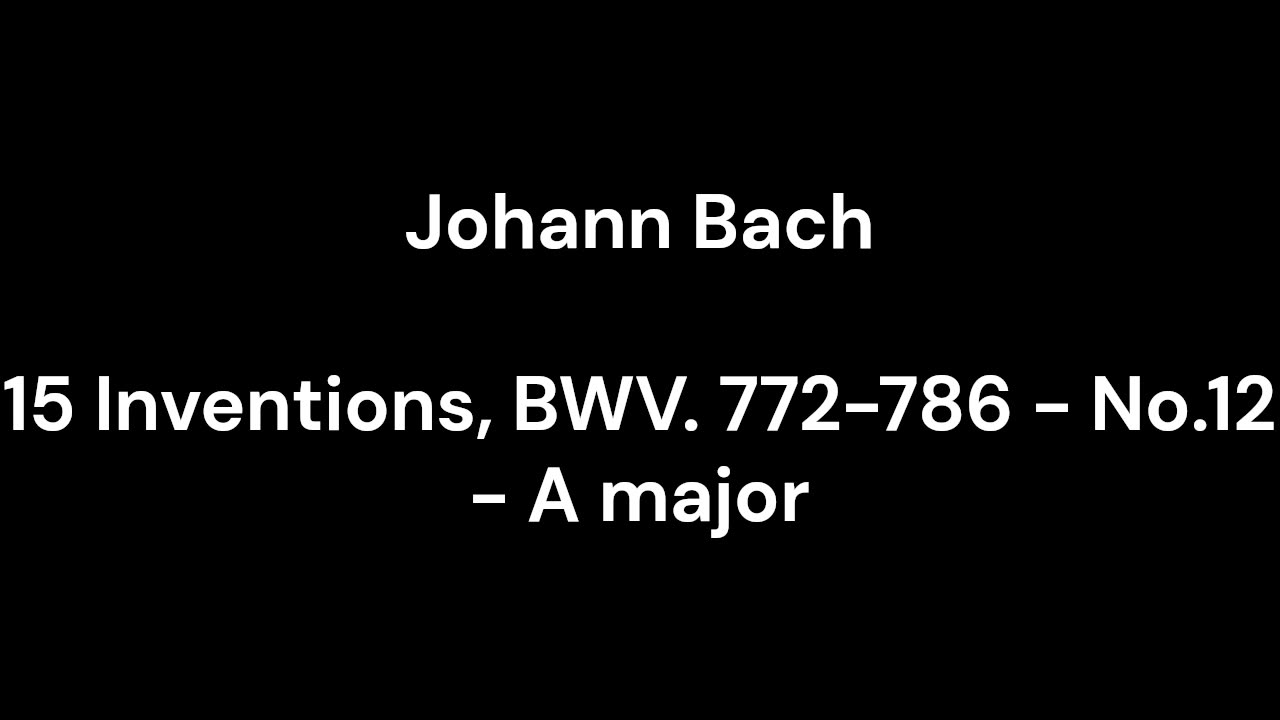 15 Inventions, BWV. 772-786 - No.12 - A major