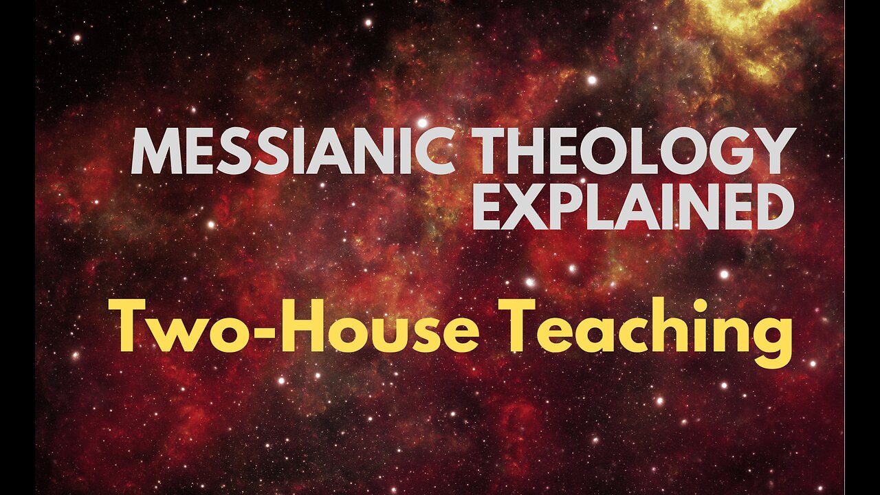 Two-House Teaching - Messianic Theology Explained