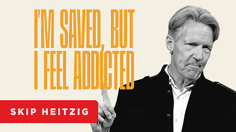 I’m Saved, but I Feel Addicted - Romans 7:12-20 | Skip Heitzig