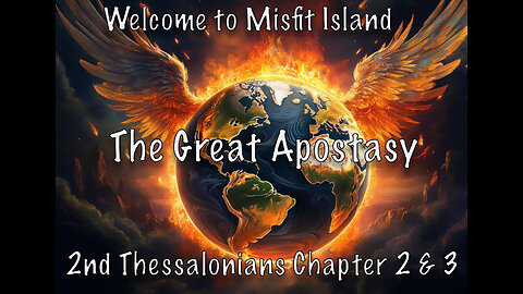 2 Thessalonians Chapters 2 & 3, The Great Apostasy.