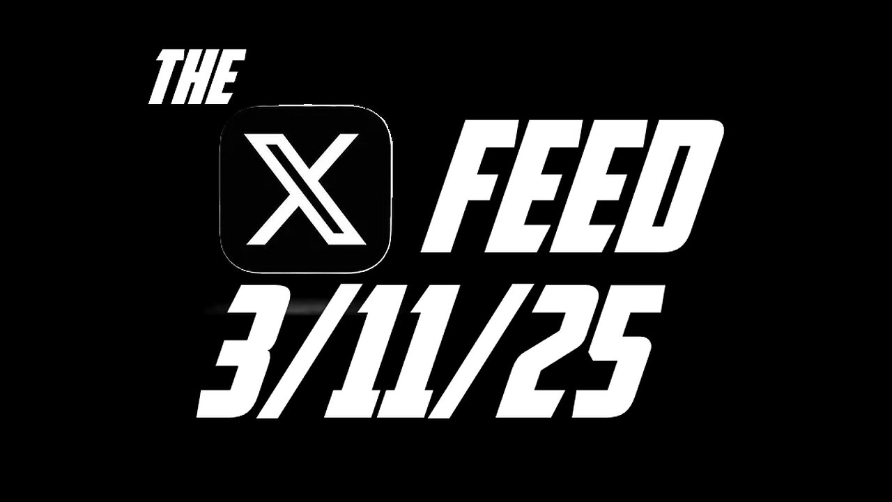 The X Feed 3/11/25
