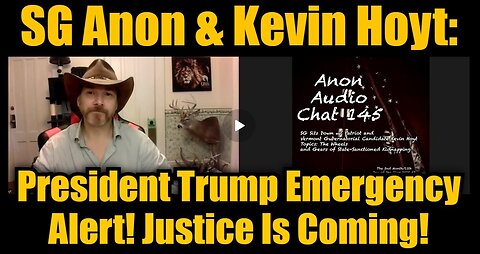 SG Anon & Kevin Hoyt: President Trump Emergency Alert! Justice Is Coming!