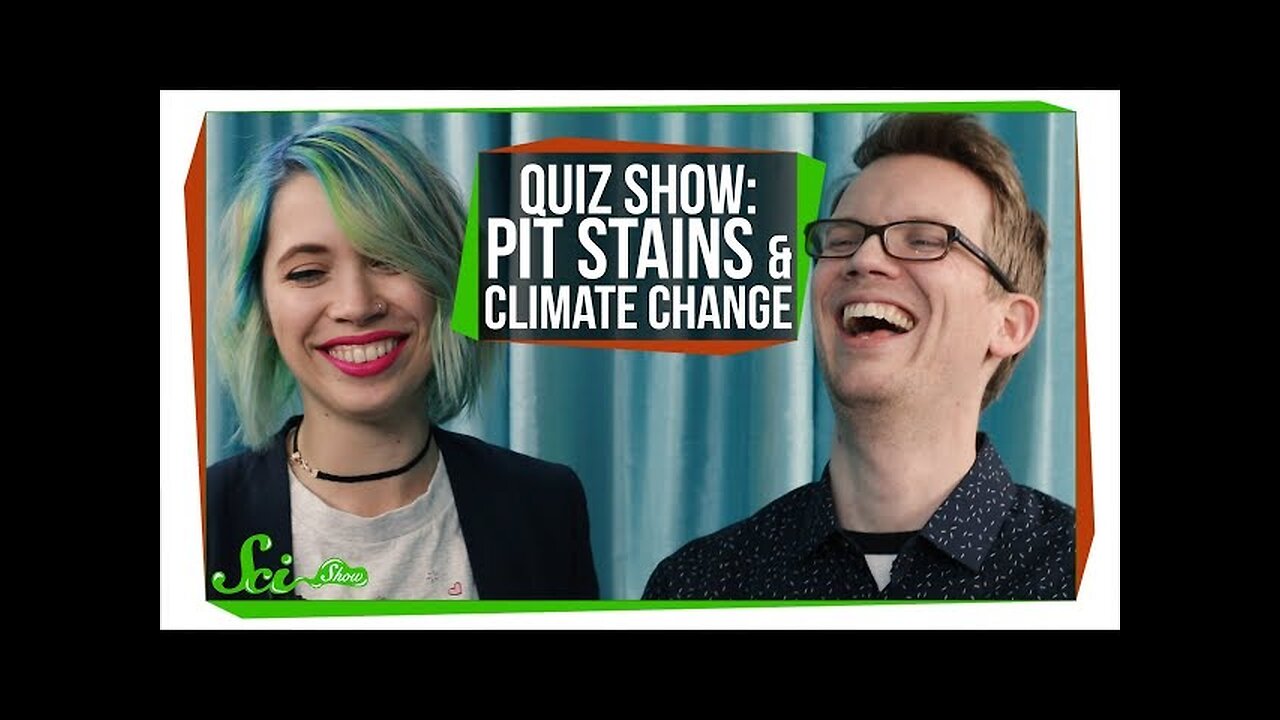 SciShow Quiz Show: Pit Stains & Climate Change