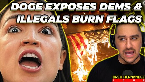 ILLEGAL ALIEN ACTIVISTS BURN U.S. FLAGS & DEMS SHOOK AS DOGE EXPOSES CORRUPTION
