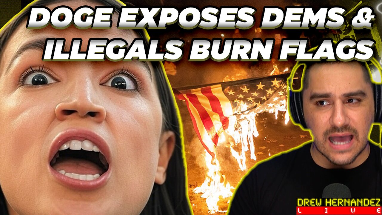 ILLEGAL ALIEN ACTIVISTS BURN U.S. FLAGS & DEMS SHOOK AS DOGE EXPOSES CORRUPTION
