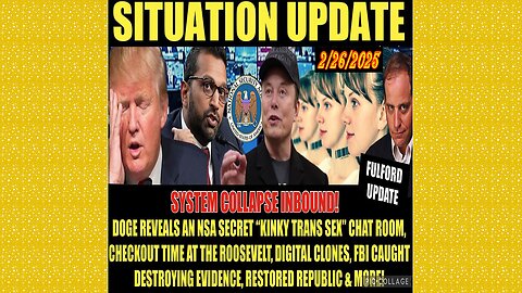 SITUATION UPDATE 2/26/25 - Nsa Secret Sex Chat Revealed, Benjamin Fulford Update,FBI Destroying Evid