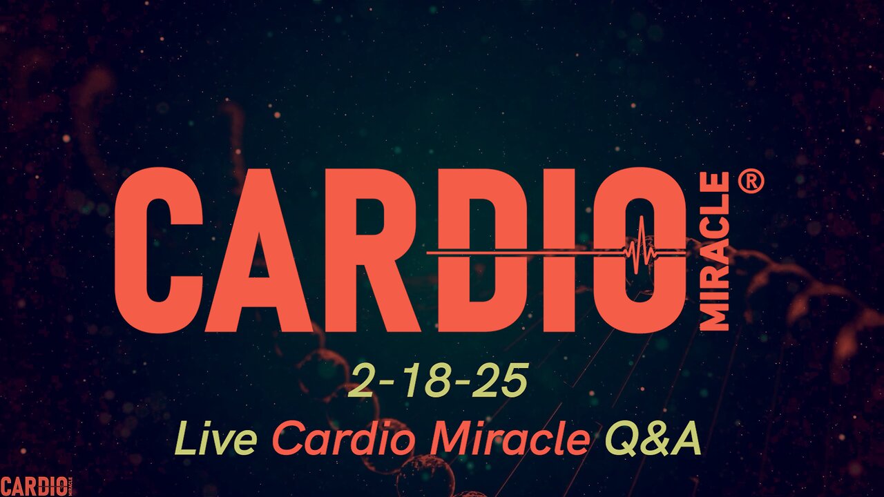 2-18-25 Live Cardio Miracle Q&A